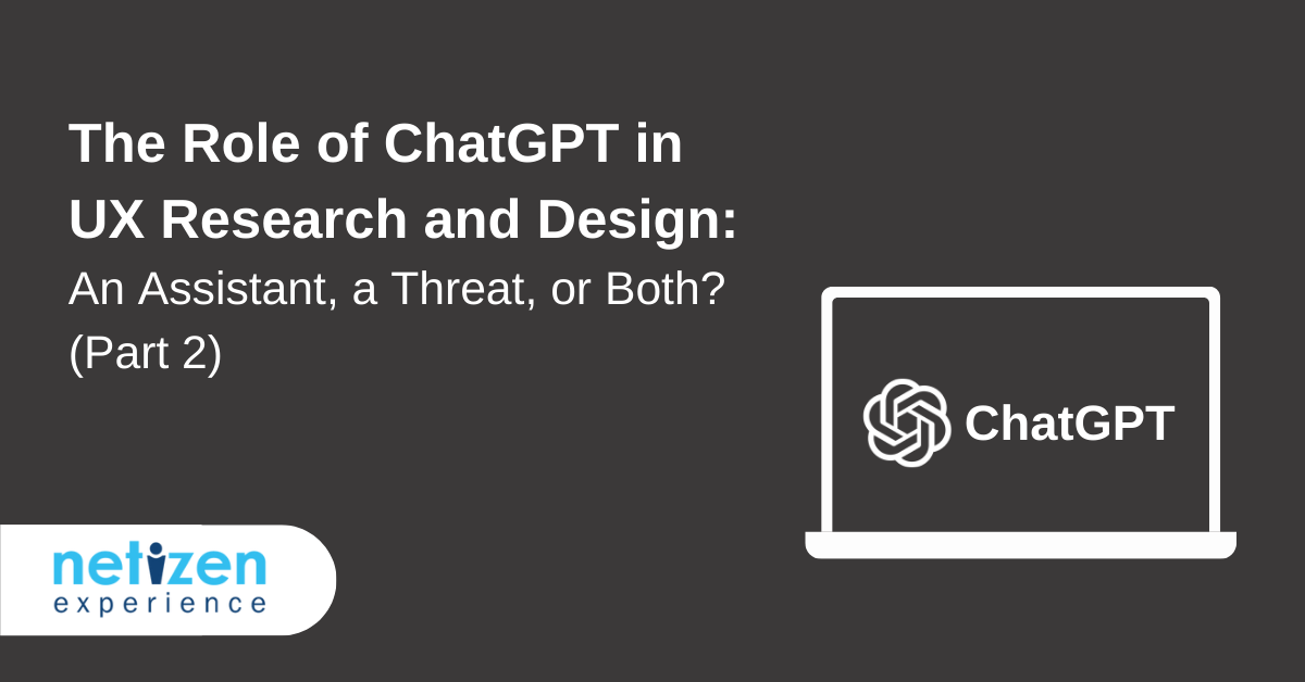 The Role of ChatGPT in UX Research and Design_ An Assistant, a Threat, or Both_ (Part 2)